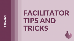 Facilitator Tips and Tricks - Español - Shareece Davis-Nelson