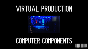 Virtual Production Computer Components