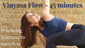 Vinyasa - 45 mins - Practicing kindness to ourselves