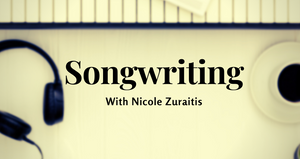 Songwriting with Nicole Zuraitis