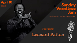 Vocal Jazz Jam  featuring Leonard Patton, April 10, 2022