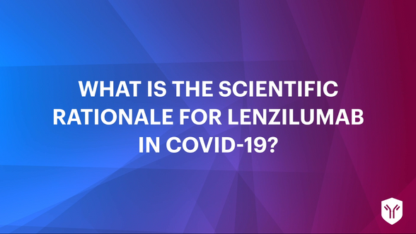 What is the scientific rationale for lenzilumab in COVID-19?
