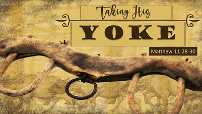 07-03-22 - Taking His Yoke