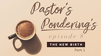 Pastor's Pondering's:  Episode 8
