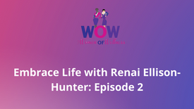 Embrace Life with Renai Ellison-Hunter: Episode 2