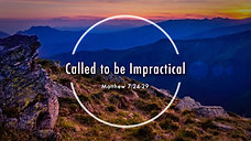 Called to be Impractical