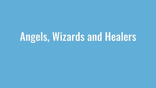 Angels, Wizards and Healers, Part II