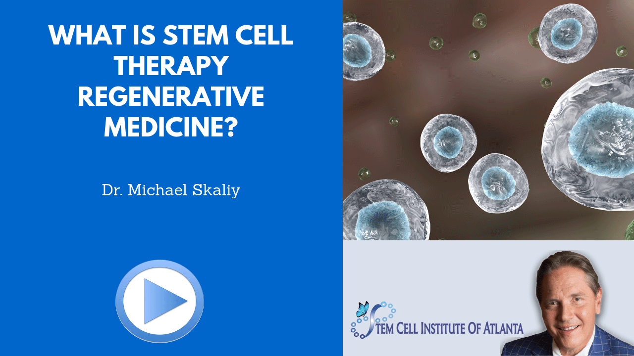 What I Stem Cell Therapy/Regenerative Medicine?