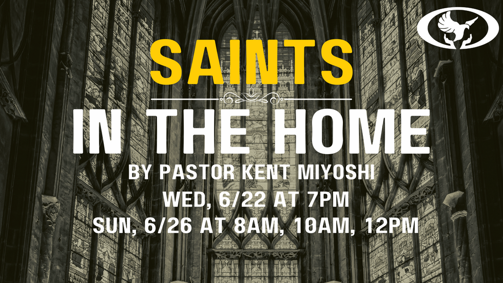 Saints In The Home by Pastor Kent Miyoshi 6-22-22