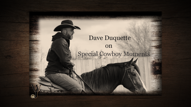 Dave Duquette On Special Cowboy Moments