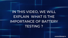 Importance of Battery Testing.
