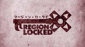 Region Locked - Opening Titles