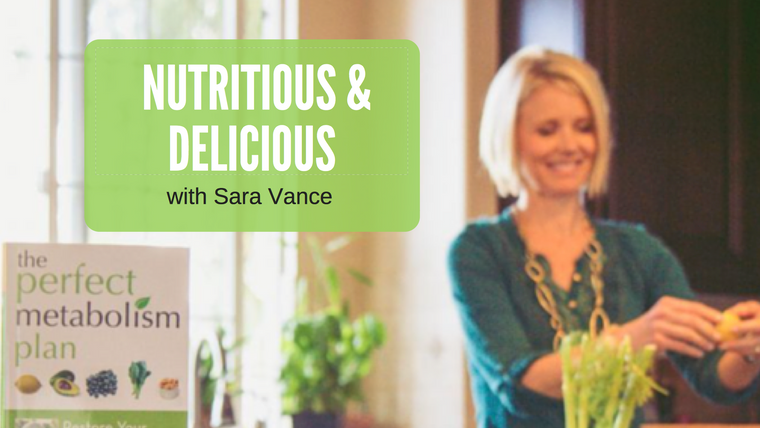 Delicious & Nutritious with Sara Vance
