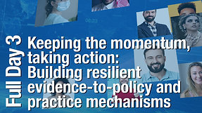 Day 3: Building resilient evidence-to-policy and practice mechanisms