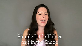 Simple Little Things, 110 in the Shade