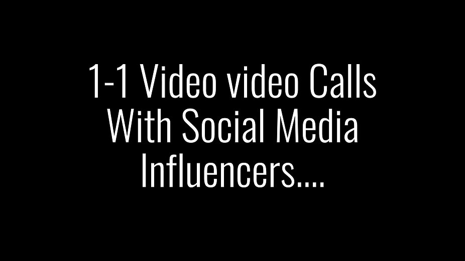 1-1 Video video Calls With Social Media Influencers....