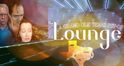 The Lounge 'A Grand Ole' Texas Psy-Op'