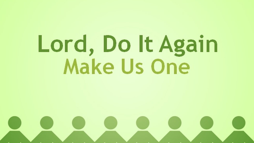 Lord Do It Again : Make Us One Part 2