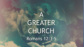 Romans: A Greater Church