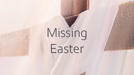 Missing Easter 2022
