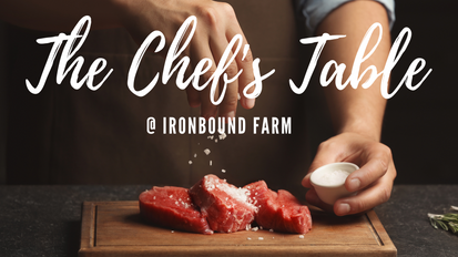 Chef's Table at Ironbound Farm