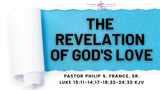 The Revelation Of God’s Love” | Sunday, December 11, 2022 | Pastor Philip S. France, Sr.