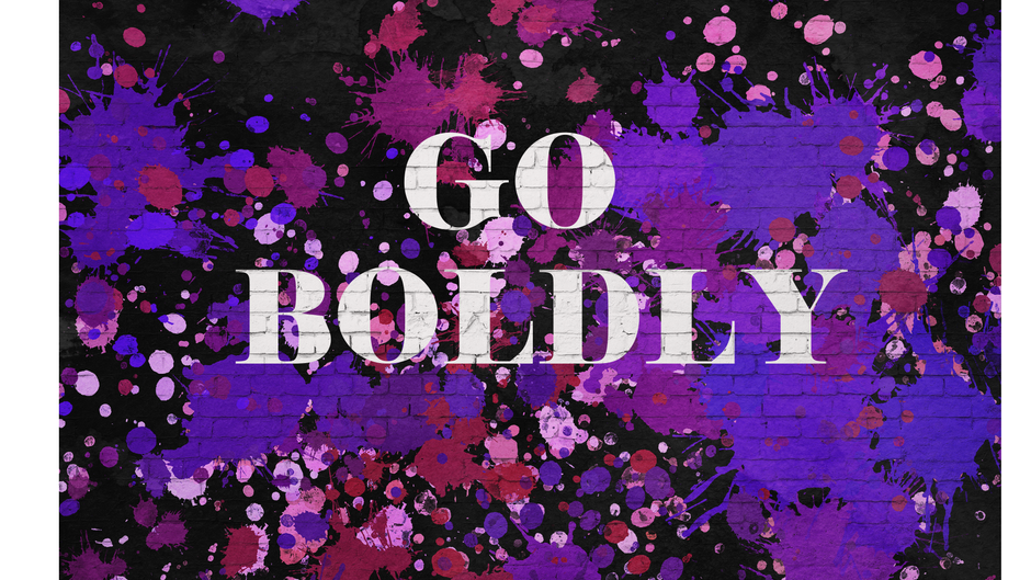 Go Boldly!