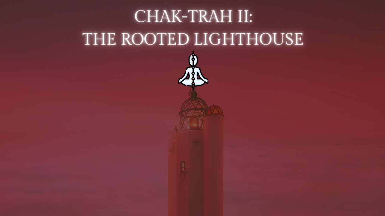 CHAK-TRAH II: THE ROOTED LIGHTHOUSE