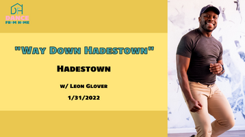 1/31/22 "Way Down Hadestown" Hadestown w/ Leon Glover