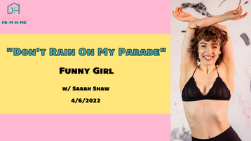 4/6/22 "Don't Rain On My Parade" Funny Girl w/ Sarah Shaw