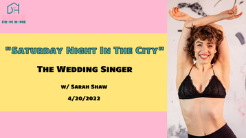 4/20/22 "Saturday Night In The City" The Wedding Singer w/ Sarah Shaw