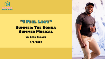 3/7/22 "I Feel Love" Summer: The Donna Summer Musical w/ Leon Glover