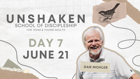 Unshaken Discipleship School | Day 7