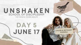 Unshaken Discipleship School | Day 5
