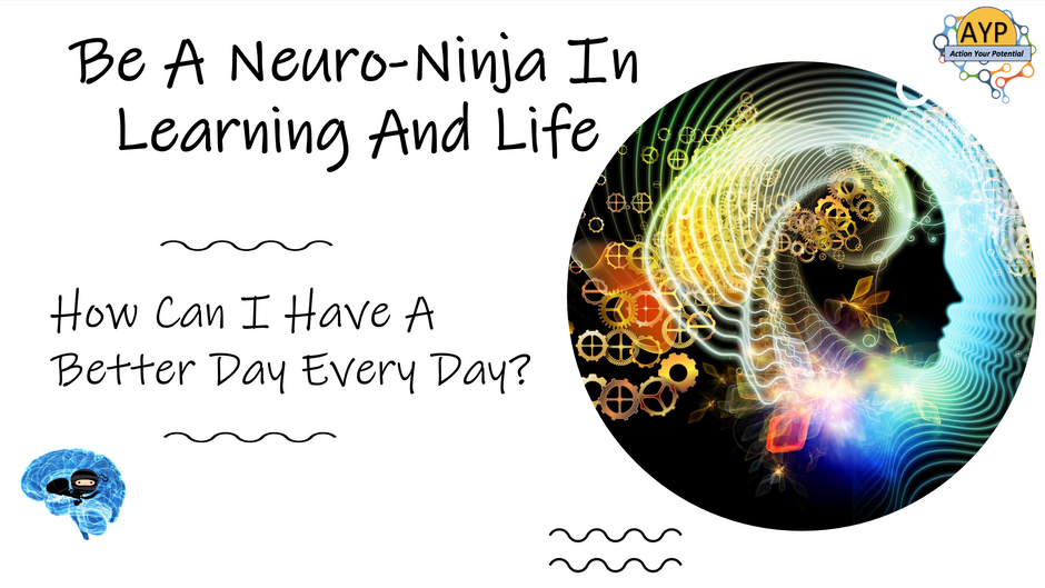 Be a Neuro-Ninja in Learning and Life 
