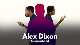 Alex Dixon-Quarantined