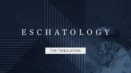 Eschatology: Tribulation