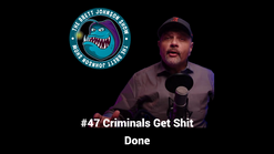 #47 Criminals Get Sh_t D