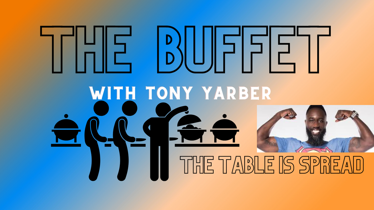 "The Buffet with Tony Yarber-The table is Spread"