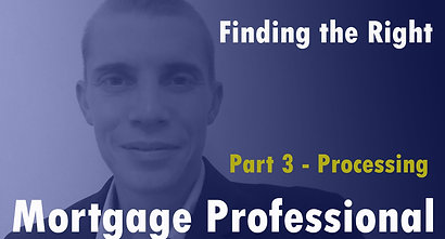Finding the Right Mortgage Pro - Part 3