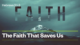 The Faith That Saves Us