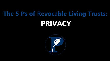 The 5 P's of Revocable Living Trusts: PRIVACY