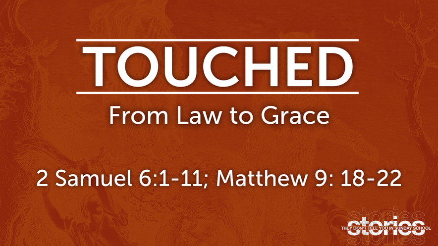 Touched: From Law to Grace