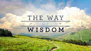 The Way of Wisdom - May 15, 2022