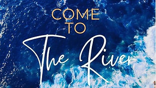 Come To The River - June 12, 2022