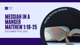 Messiah in a Manger (Matthew 1:18-25) 12/19/2021