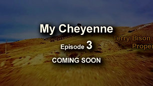 My Cheyenne Documentary: Episode 3