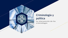 Criminología y política. La intervención de los criminólogos