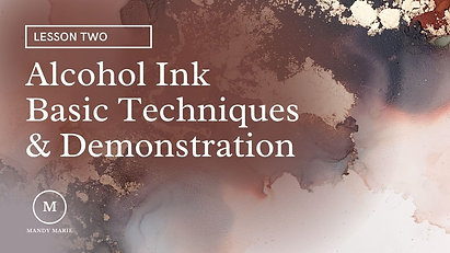 Lesson 2: Alcohol Ink Techniques and Teaching Demonstration