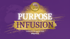 Purpose Infusion Part 3 | Finding Purpose